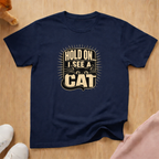 Hold on I see a cat (light) T-shirt