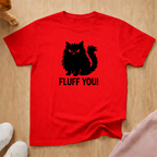 Fluff you! cat T-shirt