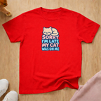 Sorry I'm late cat T-shirt