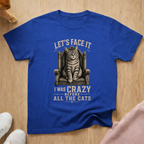 I was crazy T-shirt