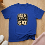 Hold on I see a cat (light) T-shirt