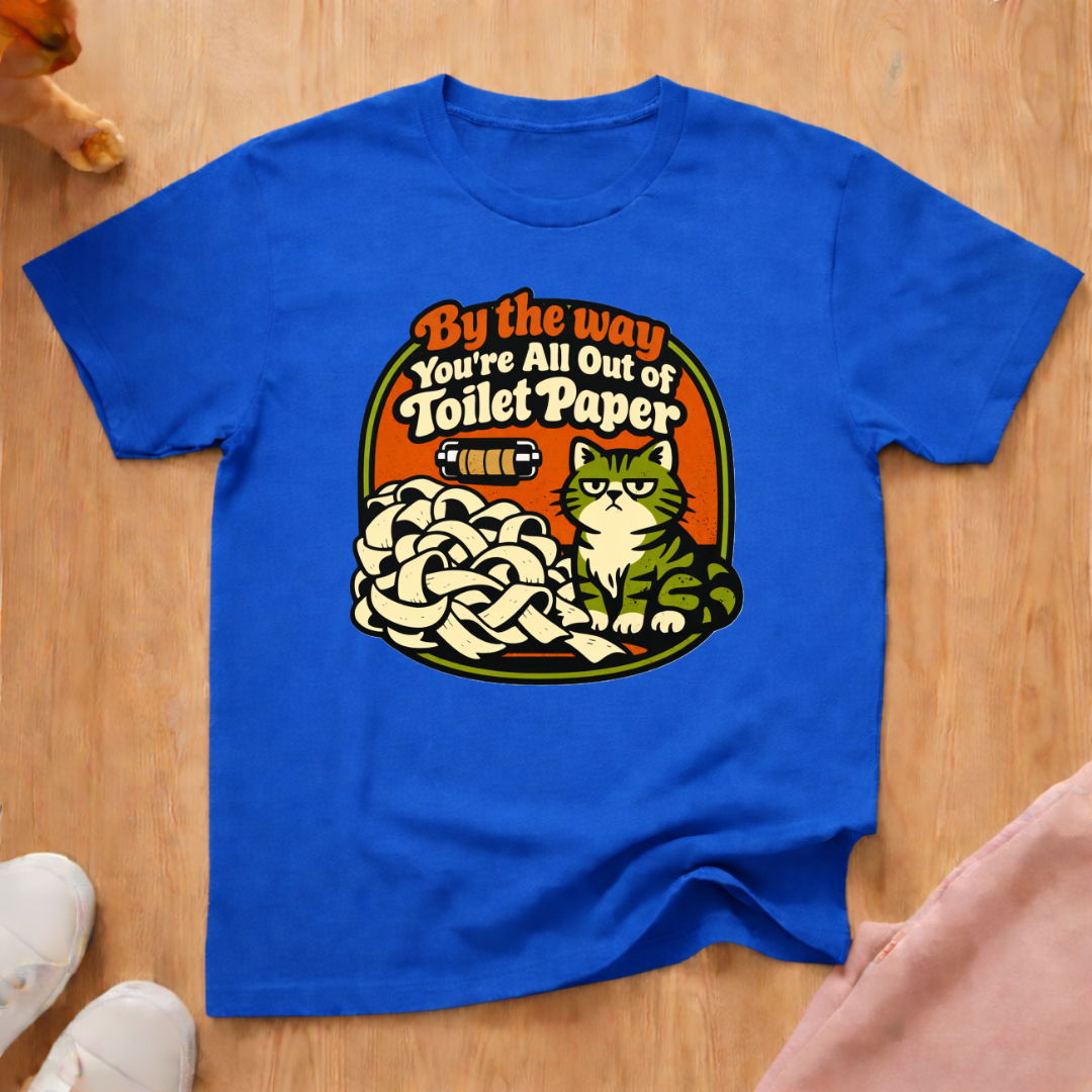 Out of Toilet Paper T-shirt