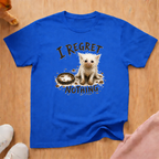 Regret nothing T-shirt