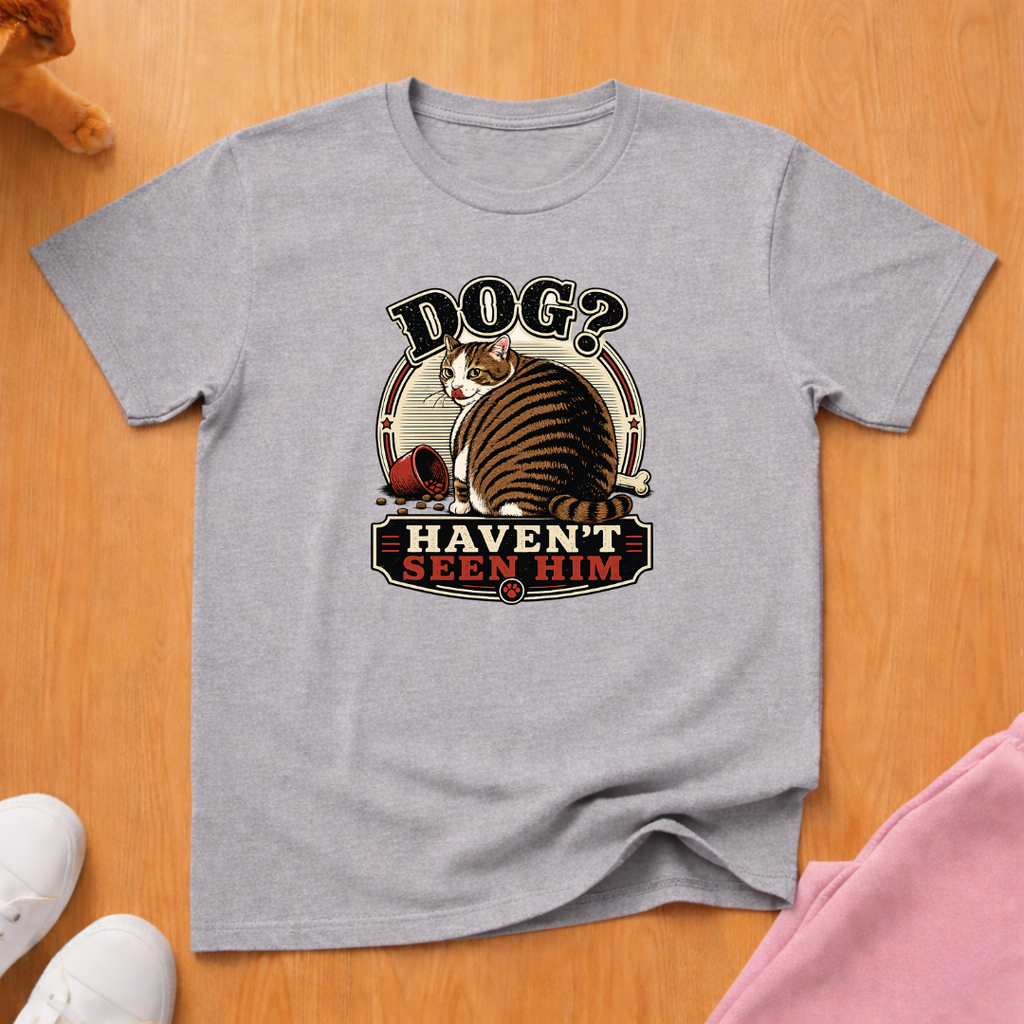 Haven't seen him T-shirt