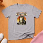 Sounds like a you problem T-shirt