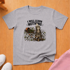 I will learn nothing T-shirt