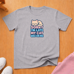 Sorry I'm late cat T-shirt