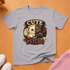 Cute but psycho T-shirt