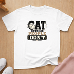 Cat gets me T-shirt
