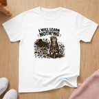 I will learn nothing T-shirt