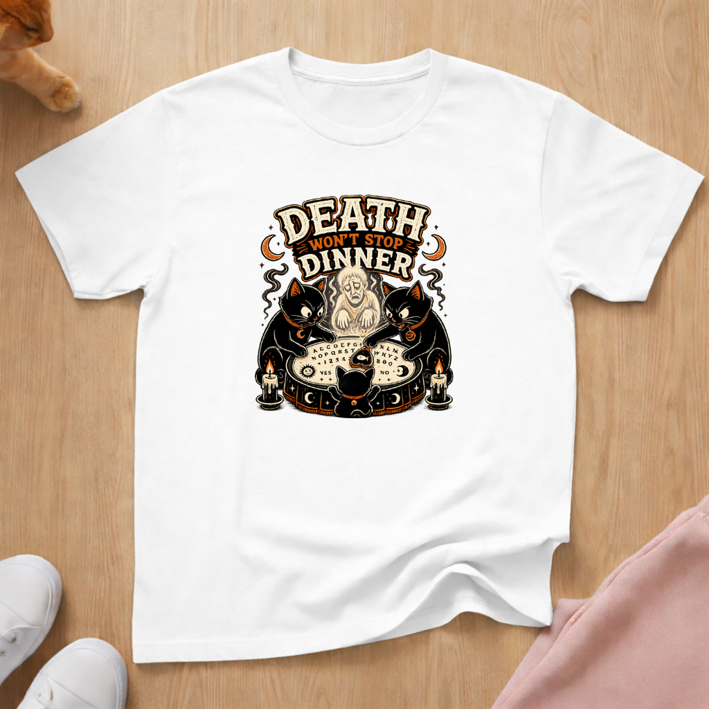 Death won't stop dinner T-shirt