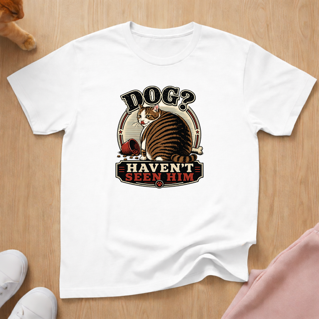 Haven't seen him T-shirt