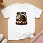 Haven't seen him T-shirt